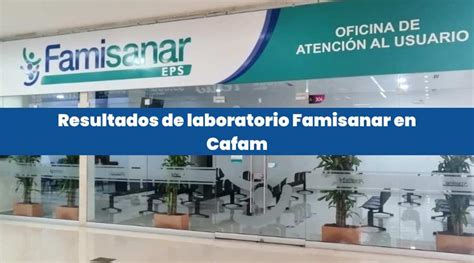 resultados famisanar cafam|Resultados de Laboratorio en Famisanar 【。